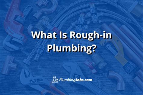 What Is Rough In Plumbing