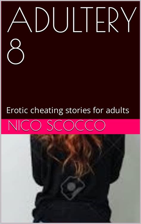 Adultery 8 Erotic Cheating Stories For Adults By Nico Scocco Goodreads