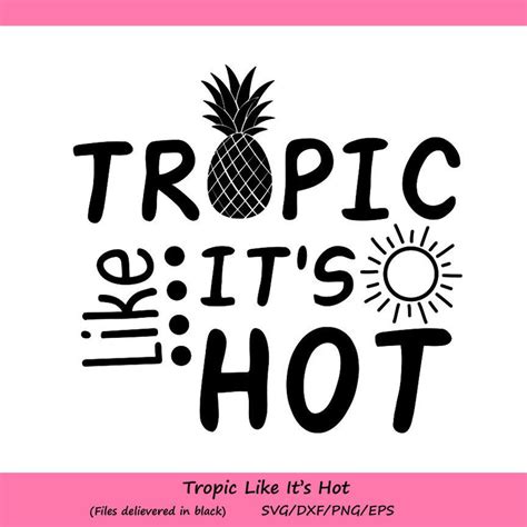 Tropic Like Its Hot Cutting File Summer Svg Pineapple Etsy