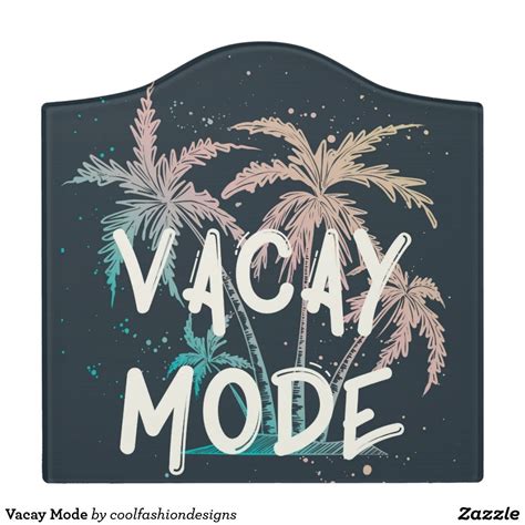 Vacay Mode Door Sign Door Signs Room Signs Create Sign