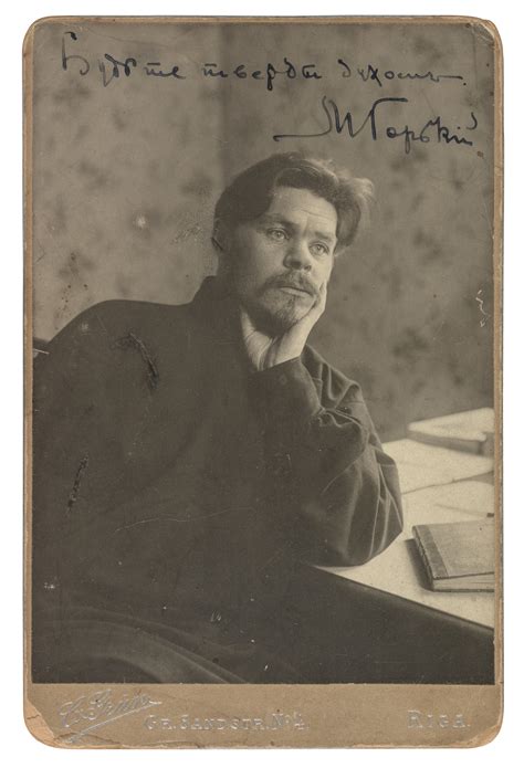 Maxim Gorky Alexei Maximovich Peshkov 1868 1936 Be Steadfast In