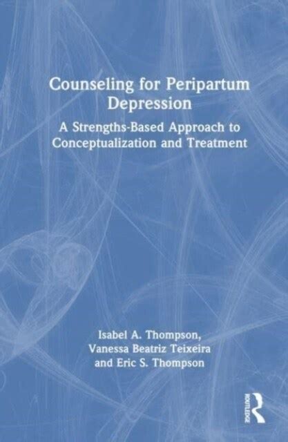알라딘 Counseling for Peripartum Depression A Strengths Based Approach