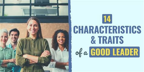14 characteristics and qualities of a good leader reportwire
