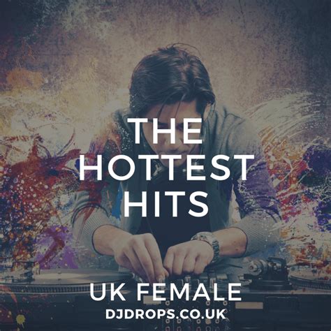 uk female the hottest hits dj drops for djs vocal phrases samples and custom drops