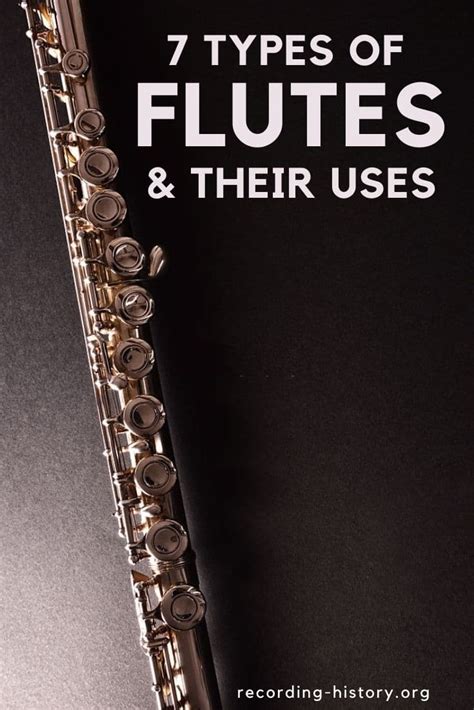 7 Types Of Flutes And Their Uses With Pictures Recording History