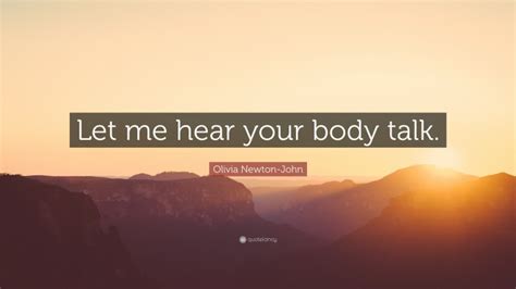 Olivia Newton John Quote Let Me Hear Your Body Talk