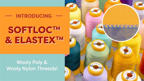 Introducing Softloc And Elastex Wooly Poly And Wooly Nylon Thread Youtube
