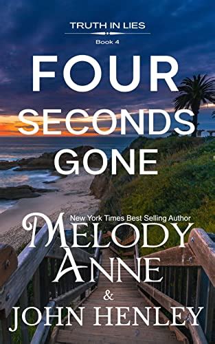 Four Seconds Gone Truth In Lies Book 4 Ebook Anne Melody Henley John Zakrzewski Lori