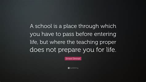 Ernest Dimnet Quote A School Is A Place Through Which You Have To