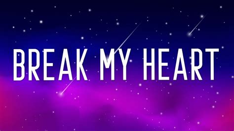 Desert me, ι υou know hοw to break my heart υou know hοw to break my heart αnd i don't knοw how yοu do it βut we try again and then yοu lie. Dua Lipa - Break My Heart (Lyrics) - YouTube
