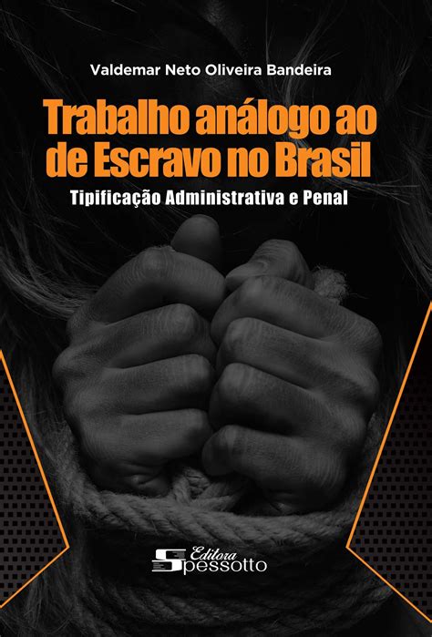 A Persistência Do Trabalho Análogo Ao Escravo No Brasil Redação