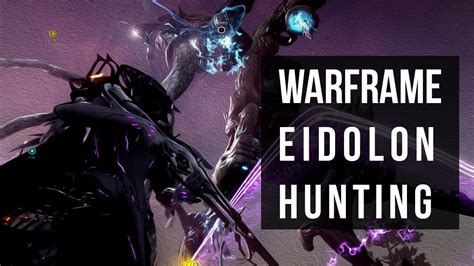 Eidolon Hunting In Warframe In Depth Guide Youtube