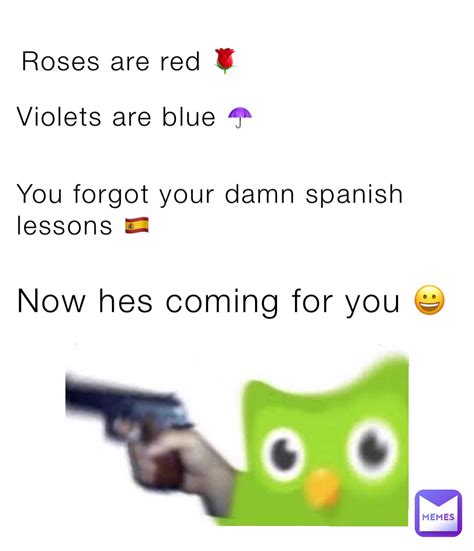 Violets Are Blue ☂️ Roses Are Red 🌹 You Forgot Your Damn Spanish