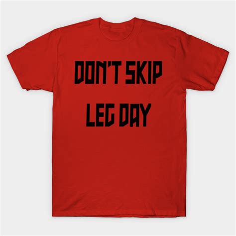 Don T Skip Leg Day Gym T Shirt TeePublic