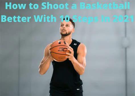 How To Shoot A Basketball Better With 10 Steps In 2024