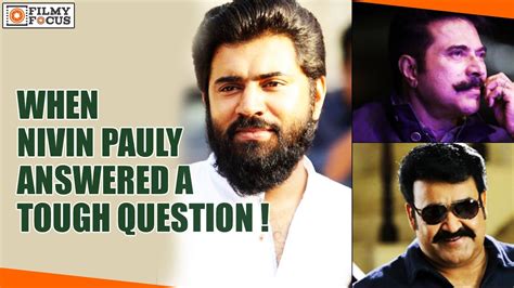 When Nivin Pauly Answered A Tough Question Mammootty Mohanlal