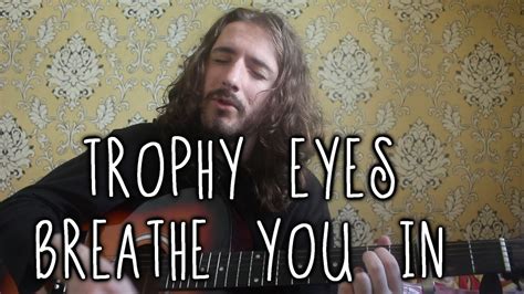 Trophy Eyes Breathe You In Acoustic Cover Aaron Hastings Youtube