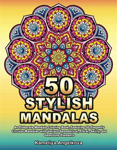 Kameliya Angelkova 50 Stylish Mandalas Coloring Book Knutselspeelgoed