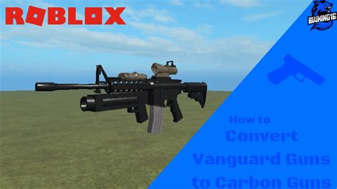 These are great if you are into artistic elements of the game. Converting Vanguard Guns into Carbon Engine Guns (Roblox ...