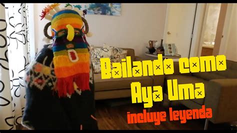 El Baile Del Aya Huma Y Su Leyenda Youtube