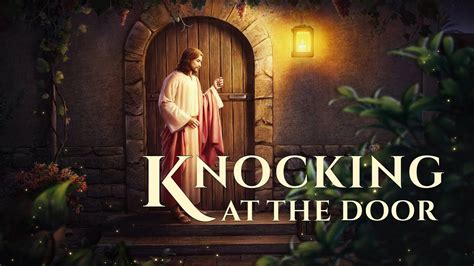Christian Full Movie Knocking At The Door How To Welcome The Return