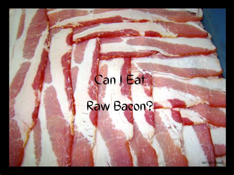 Is Raw Bacon Safe To Eat Cast Iron Cooking