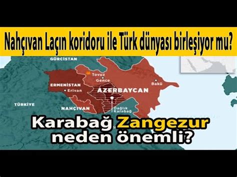 Nahçıvan Laçın koridoru ile Türk dünyası birleşiyor mu Karabağ