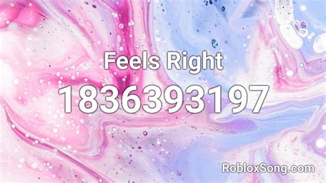 Feels Right Roblox Id Roblox Music Codes