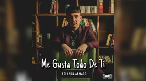 Me Gusta Todo De Ti Eslabon Armado Cover 2021 Youtube Music