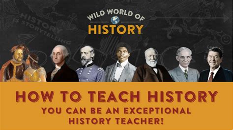 How To Teach History You Can Be An Exceptional History Teacher