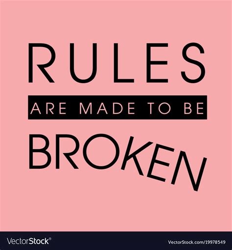 Rules Are Made To Be Broken Royalty Free Vector Image