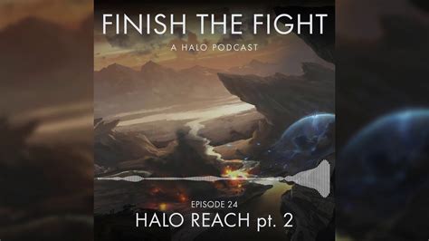 Halo Reach Pt 2 Episode 24 Finish The Fight Podcast Youtube