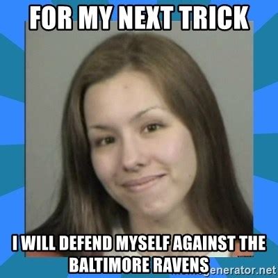 For My Next Trick I Will Defend Myself Against The Baltimore Ravens