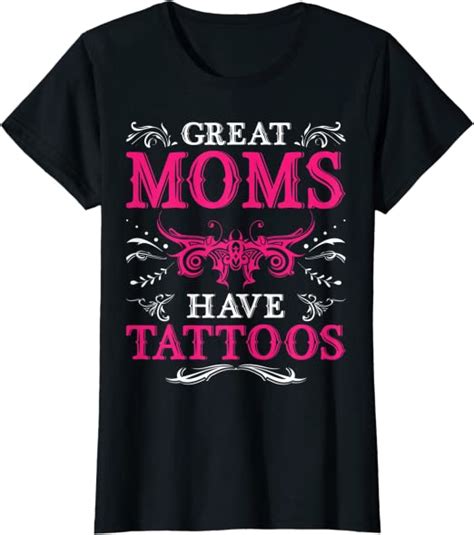 Womens Great Moms Have Tattoos Funny Tattooed Mom Mothers Day T Shirt