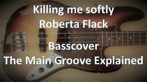 Roberta Flack Killing Me Softly Bass The Main Groove Explained Tabs Score Chords Transcription