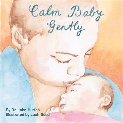 Calm Baby Gently By Dr John Hutton Leah Busch Board Book Barnes