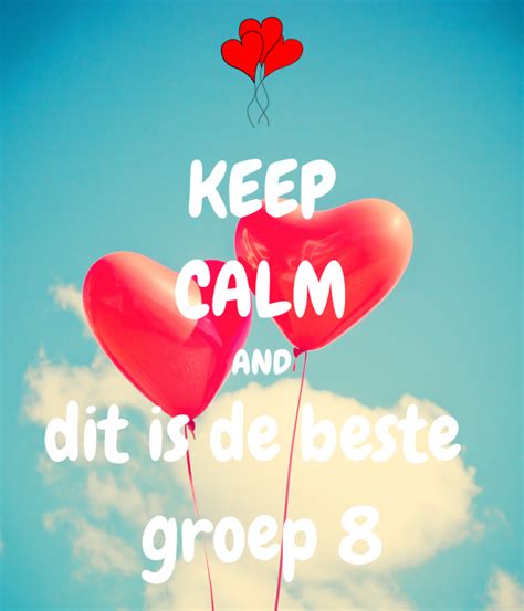 Keep Calm And Dit Is De Beste Groep 8 Poster Romy Keep Calm O Matic