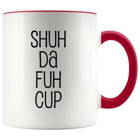 Shuh Duh Fuh Cup 11 Oz Coffee Mug Shuh Duh Fuh Cup Coffee Etsy