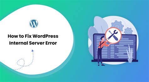 How To Fix Wordpress Internal Server Error Ways