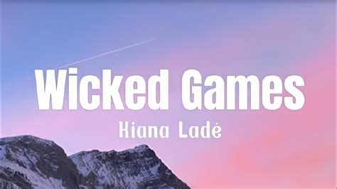 Kiana Lad Wicked Games Lyrics Youtube