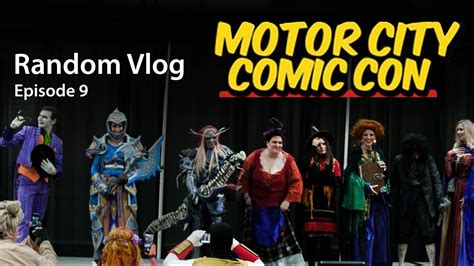 Random Vlog Ep 9 Motor City Comic Con 2019 Novi Youtube