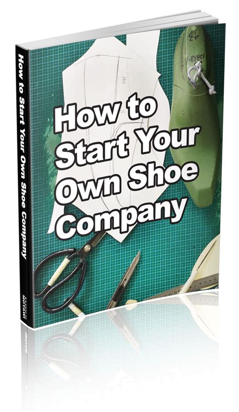 How To Start Your Own Shoe Company In Print How Shoes Are Made The
