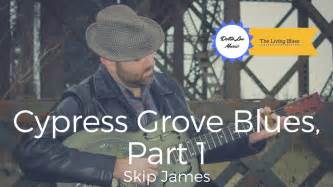 Cypress Grove Blues Skip James Guitar Lesson Delta Lou Part 1 Youtube