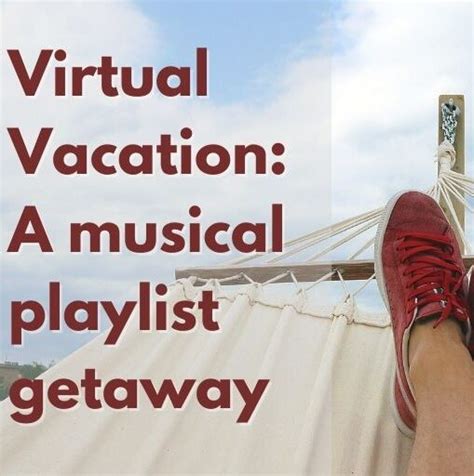 Your Virtual Vacation Playlist Builder Soundscaping Source