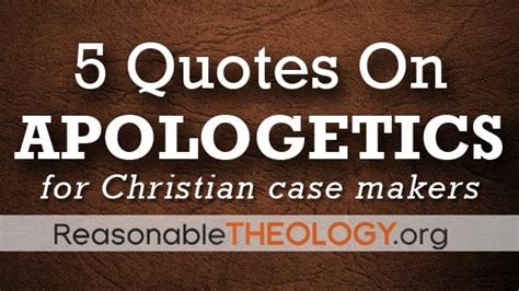 5 Apologetics Quotes For Apologists