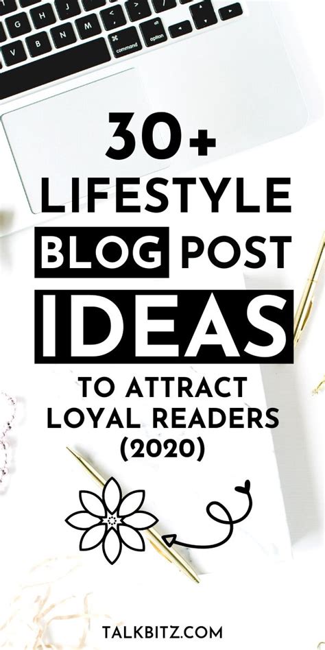 30 Lifestyle Blog Post Ideas To Attract Loyal Readers 2020 Are You A New Blogger Looking For