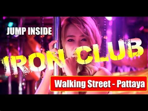Iron Club Agogo Walking Street Pattaya Jump Inside And See What The Girls Get Up To Youtube