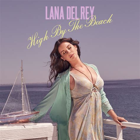 A new compilation video, including one of our most recent songs, beach song. High By the Beach (song) | Lana Del Rey Wiki | Fandom powered by Wikia