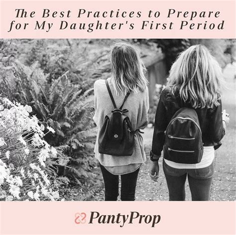 the best practices to prepare for my daughter s first period first period to my daughter