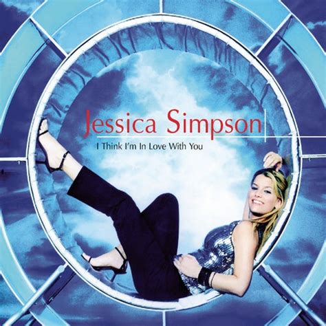 I Think I M In Love With You Single Ep Von Jessica Simpson Napster
